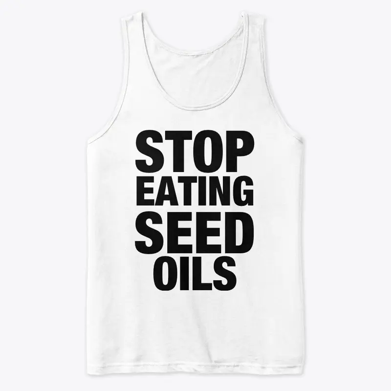 STOP EATING SEED OILS